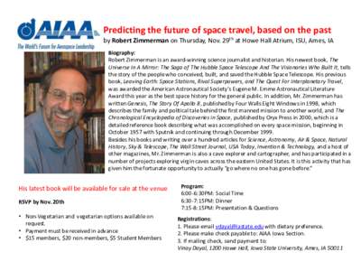 Predicting the future of space travel, based on the past by Robert Zimmerman on Thursday, Nov. 29th at Howe Hall Atrium, ISU, Ames, IA Biography: Robert Zimmerman is an award-winning science journalist and historian. His