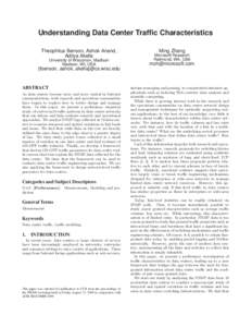 Understanding Data Center Traffic Characteristics Theophilus Benson, Ashok Anand, Aditya Akella University of Wisconsin, Madison Madison, WI, USA