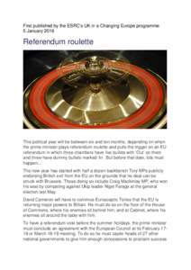 First published by the ESRC’s UK in a Changing Europe programme 5 January 2016 Referendum roulette  This political year will be between six and ten months, depending on when