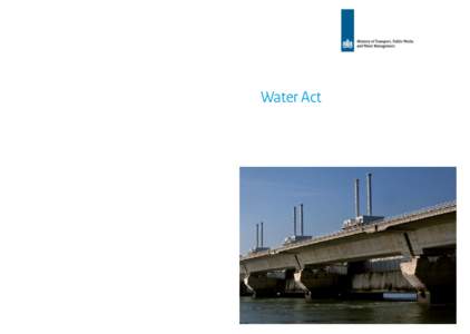 Ministry of Transport, Public Works and Water Management Water Act This is an publication of the Ministry of Transport, Public Works and Water Management