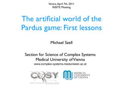 Venice, April 7th, 2011 INSITE Meeting The artificial world of the Pardus game: First lessons Michael Szell