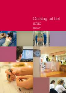 Ontslag uit het umc Wat nu? Ontslag uit het umc Wat nu?