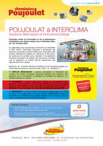 Information Presse FévrierPOUJOULAT à INTERCLIMA Solutions Rénovation et Innovations Design Poujoulat, acteur de l’innovation et de la performance énergétique vous donne rendez-vous à Interclima+Elec,