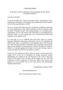 + BARTHOLOMEW by the grace of God, Archbishop of Constantinople, the New Rome, Ecumenical Patriarch Num.Prot[removed]To the Honourable Mr. Valeriu Constantin Zamfir, representative of the Archdiocese of Belgium to the B
