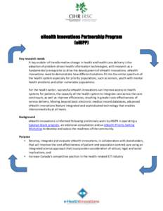 eHealth Innovations Partnership Program (eHIPP) Key research needs A key enabler of transformative change in health and health care delivery is the adoption of problem-driven health information technologies, with researc