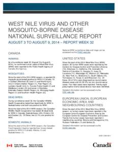 WEST NILE VIRUS AND OTHER MOSQUITO-BORNE DISEASE NATIONAL SURVEILLANCE REPORT AUGUST 3 TO AUGUST 9, 2014 – REPORT WEEK 32 CANADA