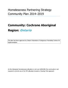 Homelessness Partnering Strategy Community Plan 2014–2019 Community: Cochrane Aboriginal Region: Ontario