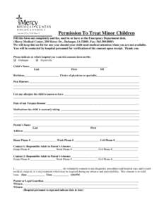 Permission To Treat Minor Children Fill this form out completely and fax, mail to or leave at the Emergency Department desk. (Mercy Medical Center, 250 Mercy Dr., Dubuque, IA[removed]Fax: [removed]We will keep this o