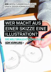 WER MACHT AUS EINER SKIZZE EINE ILLUSTRATION? DIE WELT BRAUCHT GESTALTUNG. GDK VORKURS >