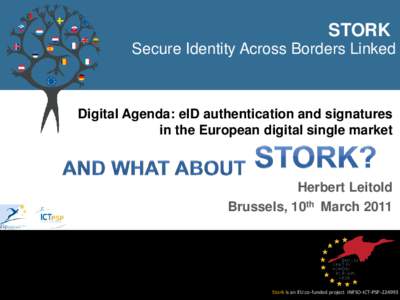 STORK Secure Identity Across Borders Linked Digital Agenda: eID authentication and signatures in the European digital single market