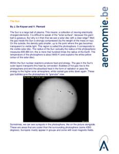 The Sun By J. De Keyser and V. Pierrard The Sun is a large ball of plasma. This means: a collection of moving electrically charged elements. It is difficult to speak of the 