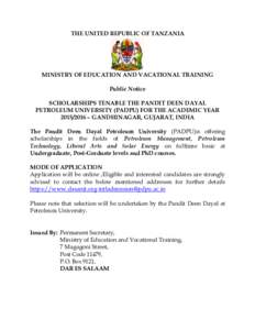 THE UNITED REPUBLIC OF TANZANIA  MINISTRY OF EDUCATION AND VACATIONAL TRAINING Public Notice SCHOLARSHIPS TENABLE THE PANDIT DEEN DAYAL PETROLEUM UNIVERSITY (PADPU) FOR THE ACADEMIC YEAR
