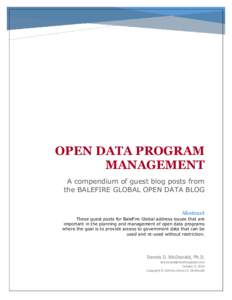 OPEN DATA PROGRAM MANAGEMENT A compendium of guest blog posts from the BALEFIRE GLOBAL OPEN DATA BLOG Abstract These guest posts for BaleFire Global address issues that are