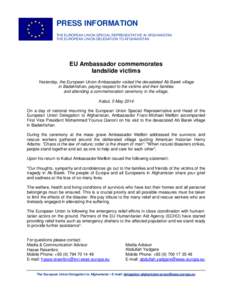 PRESS INFORMATION THE EUROPEAN UNION SPECIAL REPRESENTATIVE IN AFGHANISTAN THE EUROPEAN UNION DELEGATION TO AFGHANISTAN EU Ambassador commemorates landslide victims