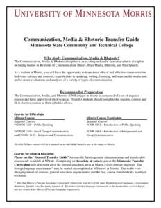 Communication, Media & Rhetoric Transfer Guide Minnesota State Community and Technical College Why study Communication, Media & Rhetoric? The Communication, Media & Rhetoric discipline is an exciting and multi-faceted ac