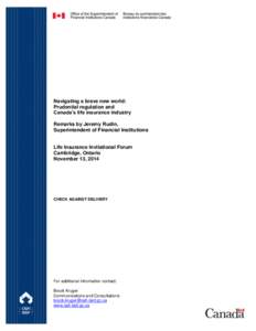 Navigating a brave new world: Prudential regulation and Canada’s life insurance industry Remarks by Jeremy Rudin, Superintendent of Financial Institutions