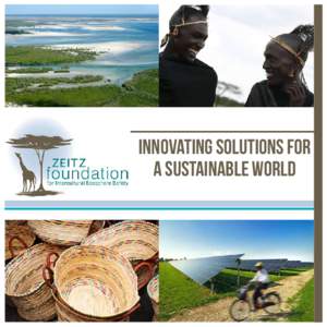 Innovating solutions for a sustainable world ECOSPHERE SAFETY The full name of the Foundation is the Zeitz Foundation for Intercultural Ecosphere® Safety. By