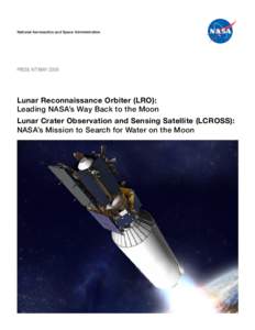 National Aeronautics and Space Administration  PRESS KIT/MAY 2009 Lunar Reconnaissance Orbiter (LRO): Leading NASA’s Way Back to the Moon