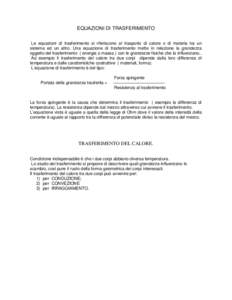 EQUAZIONI DI TRASFERIMENTO Le equazioni di trasferimento si riferiscono al trasporto di calore o di materia tra un sistema ed un altro. Una equazione di trasferimento mette in relazione la grandezza oggetto del trasferim