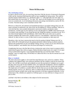 Motor Oil Discussion The SAE Rating System In order to discuss motor oils, you must know that about 1968 the Society of Automotive Engineers (SAE) and the American Petroleum Inst (API) set up a simplified oil rating syst