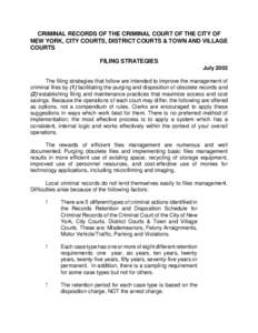 CRIMINAL RECORDS OF THE CRIMINAL COURT OF THE CITY OF NEW YORK, CITY COURTS, DISTRICT COURTS & TOWN AND VILLAGE COURTS FILING STRATEGIES July 2002 The filing strategies that follow are intended to improve the management 