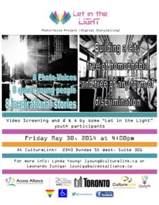 Photo-Voice Project (Digital Storytelling)  Video Screening and Q & A by some “Let in the Light” youth participants  Friday May 30, 2014 at 4:00pm
