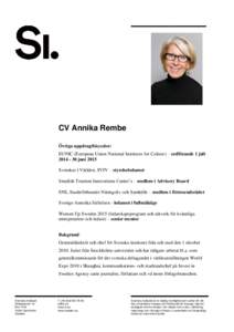 CV Annika Rembe Övriga uppdrag/bisysslor: EUNIC (European Union National Institutes for Culture) – ordförande 1 julijuni 2015 Svenskar i Världen, SVIV – styrelseledamot Swedish Tourism Innovations Cente