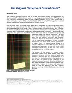 The Original Cameron of Erracht Cloth? INTRODUCTION The Cameron of Erracht tartan is one of the few early military tartans not derived from the Government (42nd or Black Watch) tartan. It was designed specifically for th