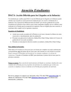 Atención Estudiantes DACA (Acción Diferida para los Llegados en la Infancia) Un estudiante que cualifica para DACA (Acción Diferida par los llegados en la Infancia) puede solicitar una exención en cual la porción de