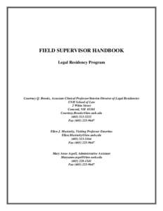 FIELD SUPERVISOR HANDBOOK Legal Residency Program Courtney Q. Brooks, Associate Clinical Professor/Interim Director of Legal Residencies UNH School of Law 2 White Street