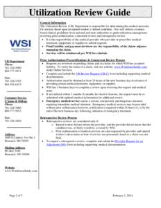 Utilization Review Guide General Information The Utilization Review (UR) Department is responsible for determining the medical necessity for services based upon an injured worker’s clinical condition. Our staff utilize