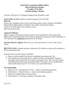 United States Association of Blind Athletes Board of Directors Meeting November 22-23, 2013 Colorado Springs, Colorado Convene: 10:00 am at U.S. Olympic Training Center, President’s room Call to Order: Bushland called 