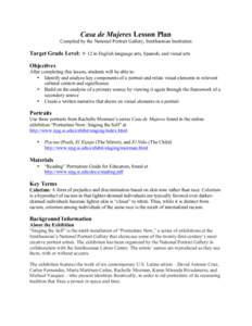 Casa de Mujeres Lesson Plan Compiled by the National Portrait Gallery, Smithsonian Institution Target Grade Level: 9–12 in English language arts, Spanish, and visual arts Objectives After completing this lesson, studen