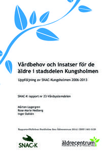 Vårdbehov och insatser för de äldre i stadsdelen Kungsholmen Uppföljning av SNAC-KungsholmenSNAC-K rapport nr 23-Vårdsystemdelen Mårten Lagergren