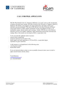 CALL FOR PH.D. APPLICANTS  FICAM (The Finnish Centre for Alternative Methods) is an expert center on the development of human cell based tissue models. FICAM is located at the University of Tampere, School of Medicine. F
