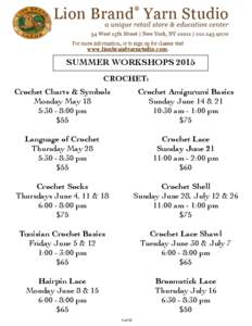 For more information, or to sign up for classes visit www.lionbrandyarnstudio.com. SUMMER WORKSHOPS 2015 CROCHET: Crochet Charts & Symbols