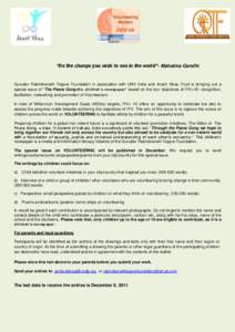 “Be the change you wish to see in the world”- Mahatma Gandhi  Gurudev Rabindranath Tagore Foundation in association with UNV India and Anant Vikas Trust is bringing out a special issue of “The Peace Gong-the childr