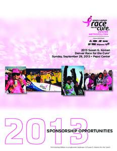 2013 Susan G. Komen Denver Race for the Cure® Sunday, September 29, 2013 • Pepsi Center 2013