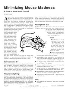 Minimizing Mouse Madness A Guide to House Mouse Control by Becky Crouse friend of mine had a pet mouse named Nickodemus. We would take him out of his cage and pet him, and let him run up and down our arms. Unfortunately,
