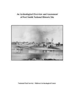 An Archeological Overview and Assessment of Fort Smith National Historic Site National Park Service - Midwest Archeological Center  An Archeological Overview and Assessment