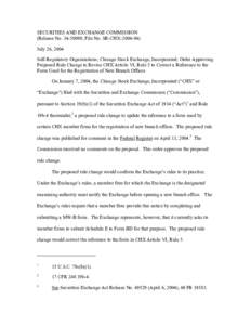 SECURITIES AND EXCHANGE COMMISSION (Release No[removed]; File No. SR-CHX[removed]July 26, 2004 Self-Regulatory Organizations; Chicago Stock Exchange, Incorporated; Order Approving Proposed Rule Change to Revise CHX Art