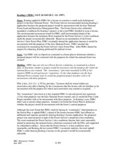 Keating v. FERC, 114 F.3d[removed]D.C. Cir[removed]Facts. Keating applied to FERC for a license to construct a small-scale hydropower project in the Inyo National Forest. The Forest Service recommended denying Keating’s a