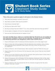 Shubert Book Series Classroom Study Guide by Dr. Becky Bailey These discussion questions apply to all books in the Shubert Series. 1.	 Who were the characters involved in the story?