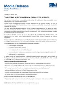 Thursday, 22 January, 2015  TASKFORCE WILL TRANSFORM FRANKSTON STATION Premier Daniel Andrews today announced the taskforce that will lead the Labor Government’s $50 million transformation of the Frankston Station prec