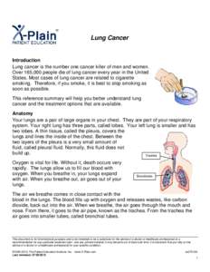 Lung Cancer  Introduction Lung cancer is the number one cancer killer of men and women. Over 165,000 people die of lung cancer every year in the United States. Most cases of lung cancer are related to cigarette