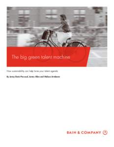 The big green talent machine How sustainability can help hone your talent agenda By Jenny Davis-Peccoud, James Allen and Melissa Artabane Jenny Davis-Peccoud leads Bain & Company’s Global Social Impact practice and is