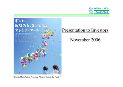 Presentation to Investors November 2006 “FamilyMart, Where You Are Always One of the Family”  Summary of Interim Financial Results