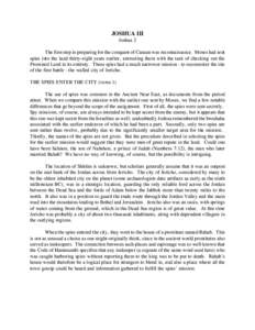 JOSHUA III Joshua 2 The first step in preparing for the conquest of Canaan was reconnaissance. Moses had sent spies into the land thirty-eight years earlier, entrusting them with the task of checking out the Promised Lan