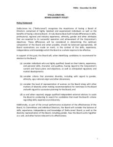 FINAL – December 10, 2014  STELLA-JONES INC. BOARD DIVERSITY POLICY Policy Statement Stella-Jones Inc. (“Stella-Jones”) recognises the importance of having a Board of