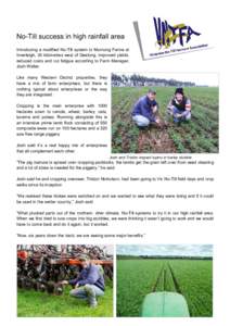 No-Till success in high rainfall area Introducing a modified No-Till system to Murnong Farms at Inverleigh, 30 kilometres west of Geelong, improved yields, reduced costs and cut fatigue according to Farm Manager, Josh Wa